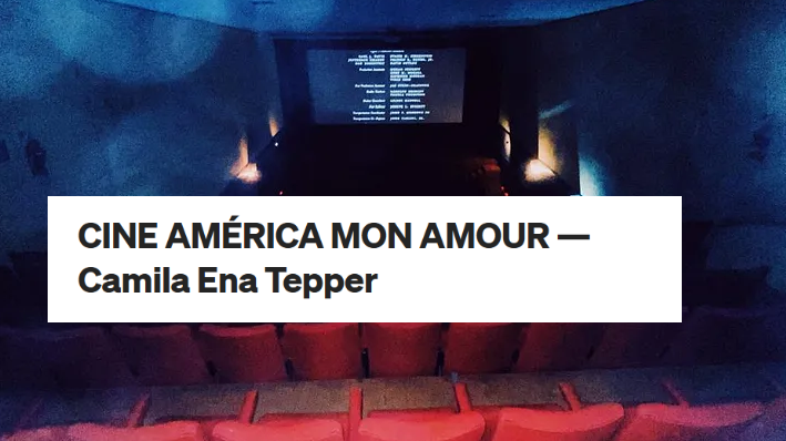 CINE AMÉRICA MON AMOUR — Camila Ena Tepper